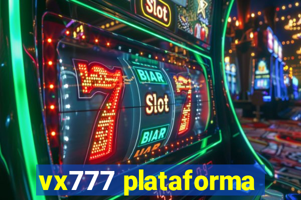 vx777 plataforma